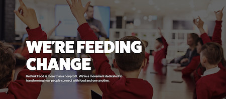 Rethink Food we're feeding change